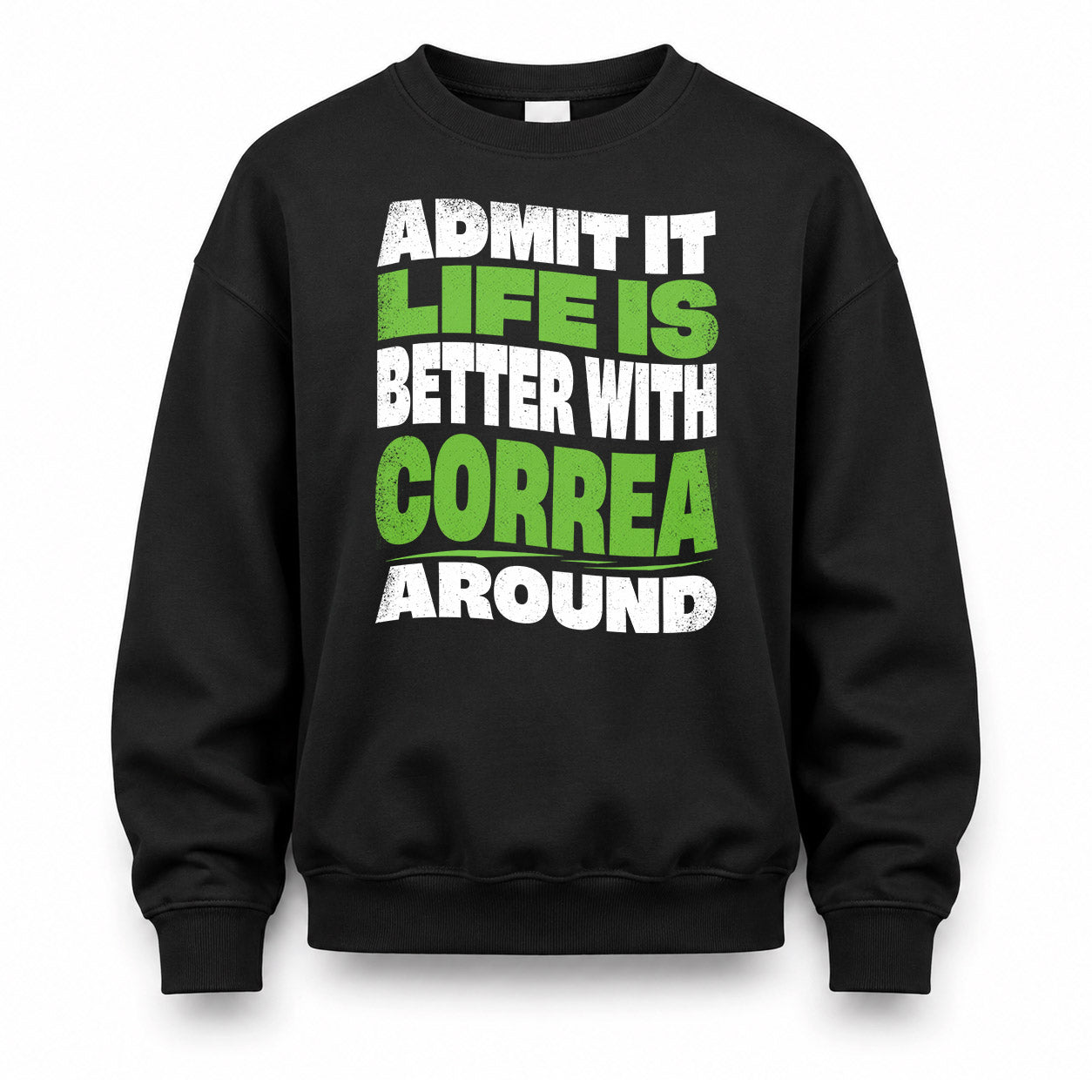 CORREA HP99-K4-189 – Personalized Funny Quote Apparel “Admit It, Life Is Better With NAME Around”