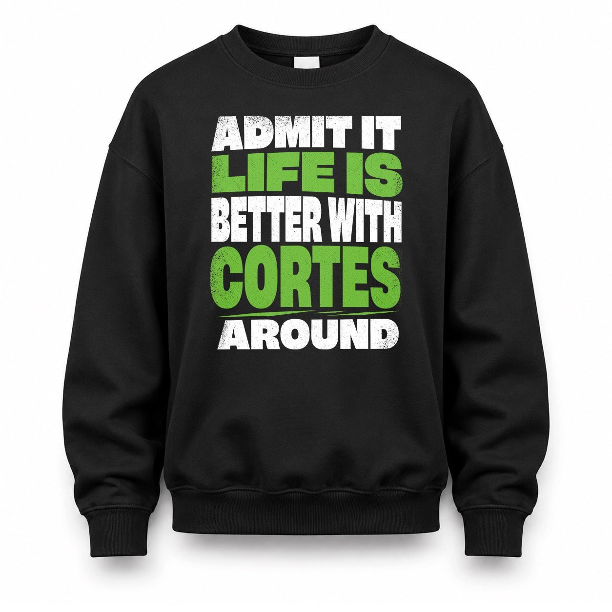 CORTES HP68-K4-189 – Personalized Funny Quote Apparel “Admit It, Life Is Better With NAME Around”