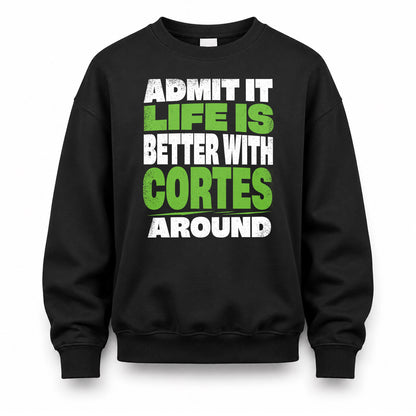 CORTES HP68-K4-189 – Personalized Funny Quote Apparel “Admit It, Life Is Better With NAME Around”