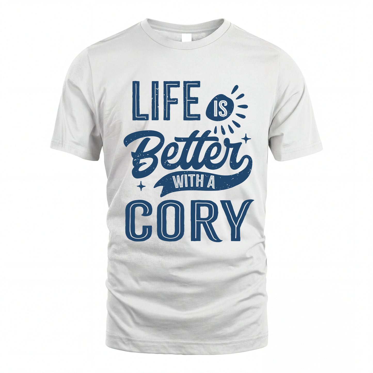 CORY HH88-K2–Personalized Name Quote T-Shirt Life Is Better With Unisex Gift