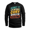 CORY TP88-K4-229–Personalized Funny Quote Apparel “Life Without NAME Would Be Boring”