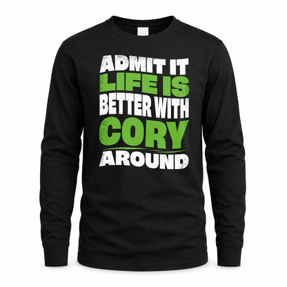 CORY HP99-K4-189 – Personalized Funny Quote Apparel “Admit It, Life Is Better With NAME Around”