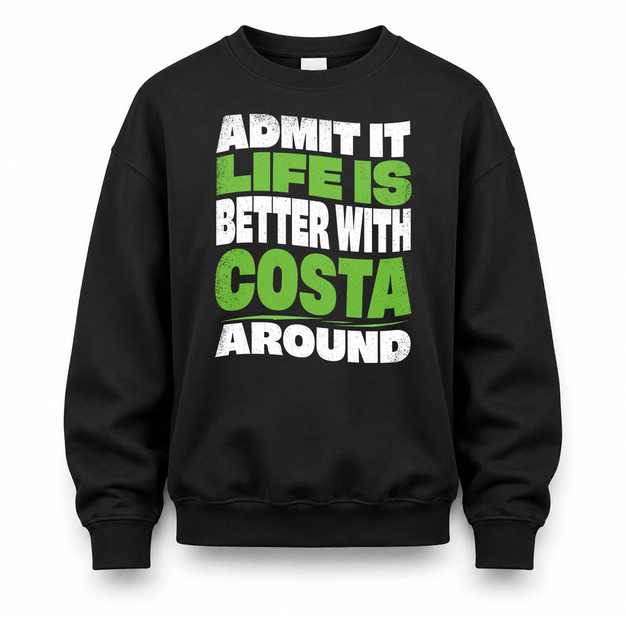 COSTA HP99-K4-189 – Personalized Funny Quote Apparel “Admit It, Life Is Better With NAME Around”