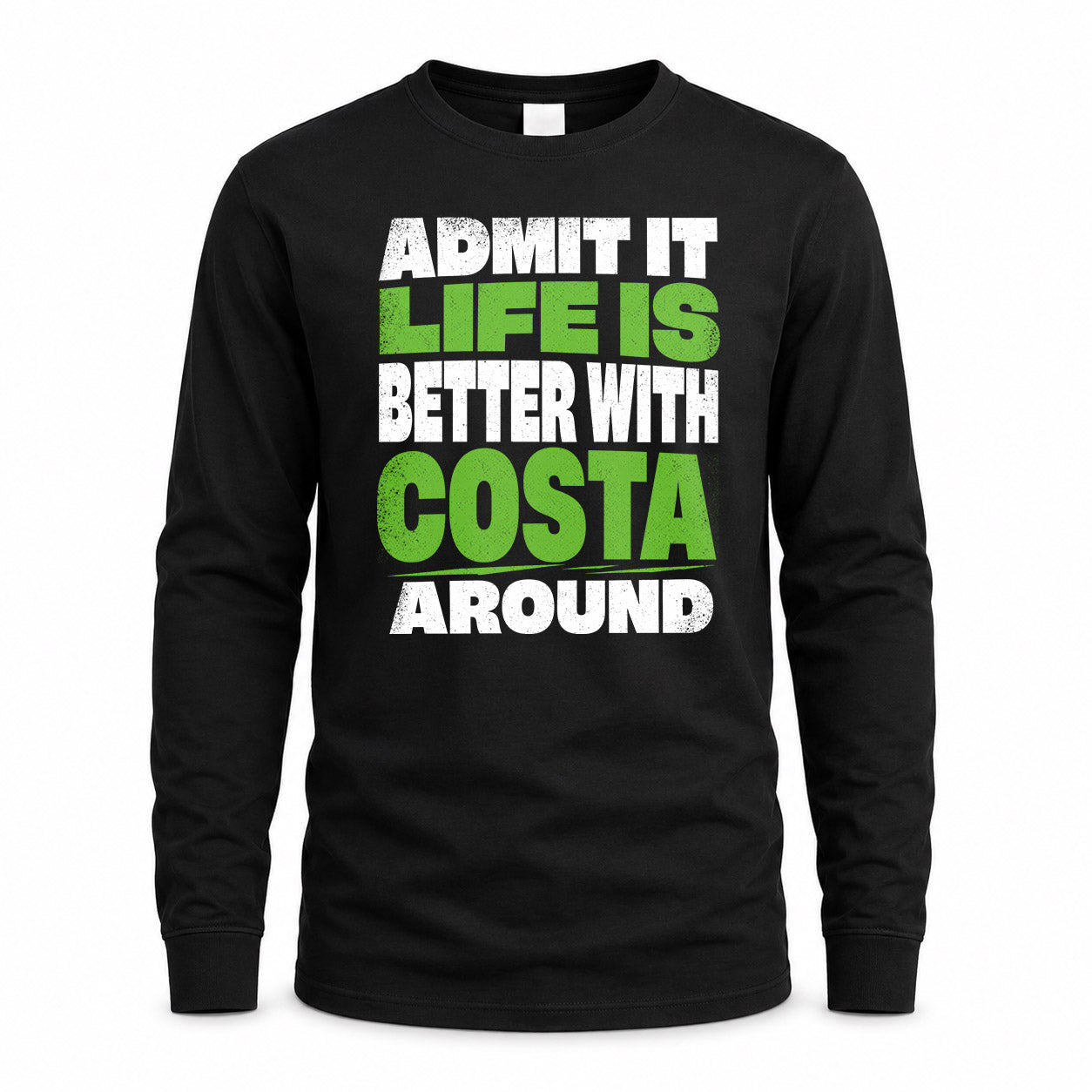 COSTA HP68-K4-189 – Personalized Funny Quote Apparel “Admit It, Life Is Better With NAME Around”