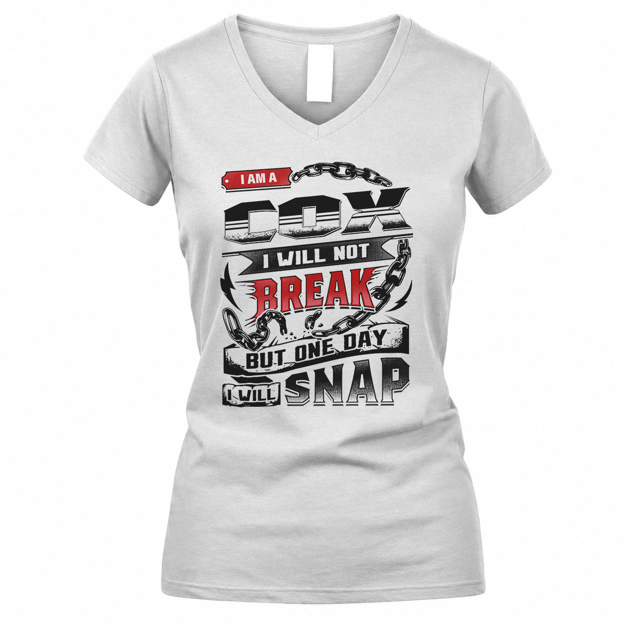 COX HP28-K4-129 – Personalized Name Quote T-Shirt “I Will Not Break, But One Day I Will Snap”