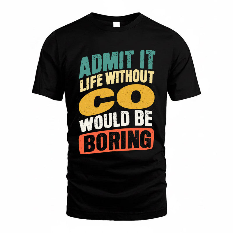 CO TP88-K4-229–Personalized Funny Quote Apparel “Life Without NAME Would Be Boring”