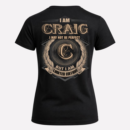 CRAIG PH55-T25-Personalized Name Quote Apparel “I Am NAME May Not Be Perfect But I Am Limited Edition”