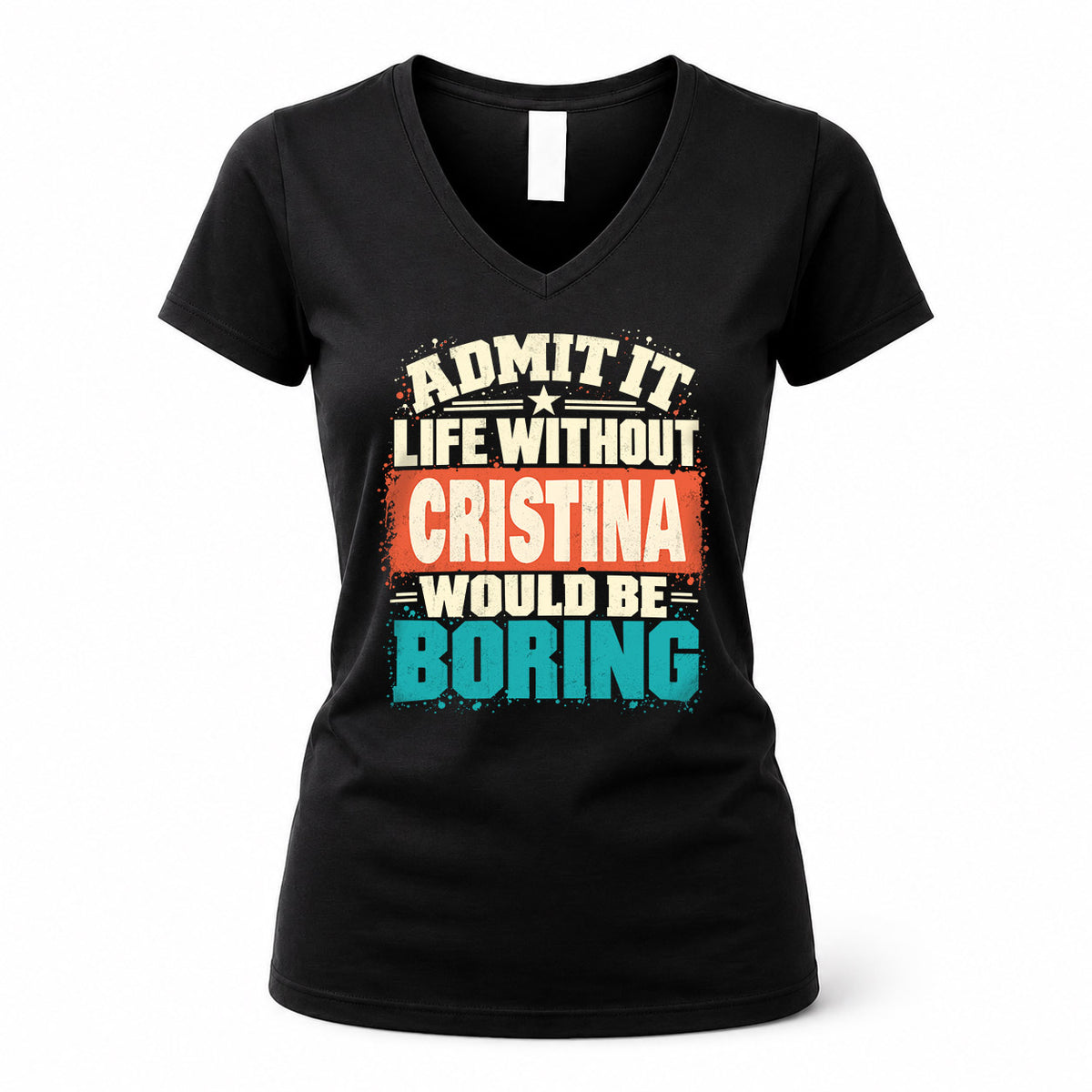 CRISTINA P02-TH11-226 – Personalized Admit It Life Without [Name] Would Be Boring T-Shirt – Custom Name Funny Gift