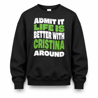 CRISTINA HP99-K4-189 – Personalized Funny Quote Apparel “Admit It, Life Is Better With NAME Around”