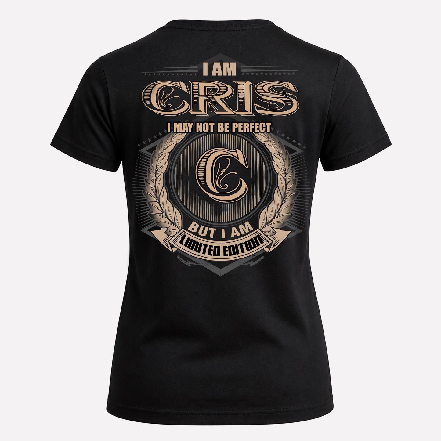CRIS PH55-T25-Personalized Name Quote Apparel “I Am NAME May Not Be Perfect But I Am Limited Edition”
