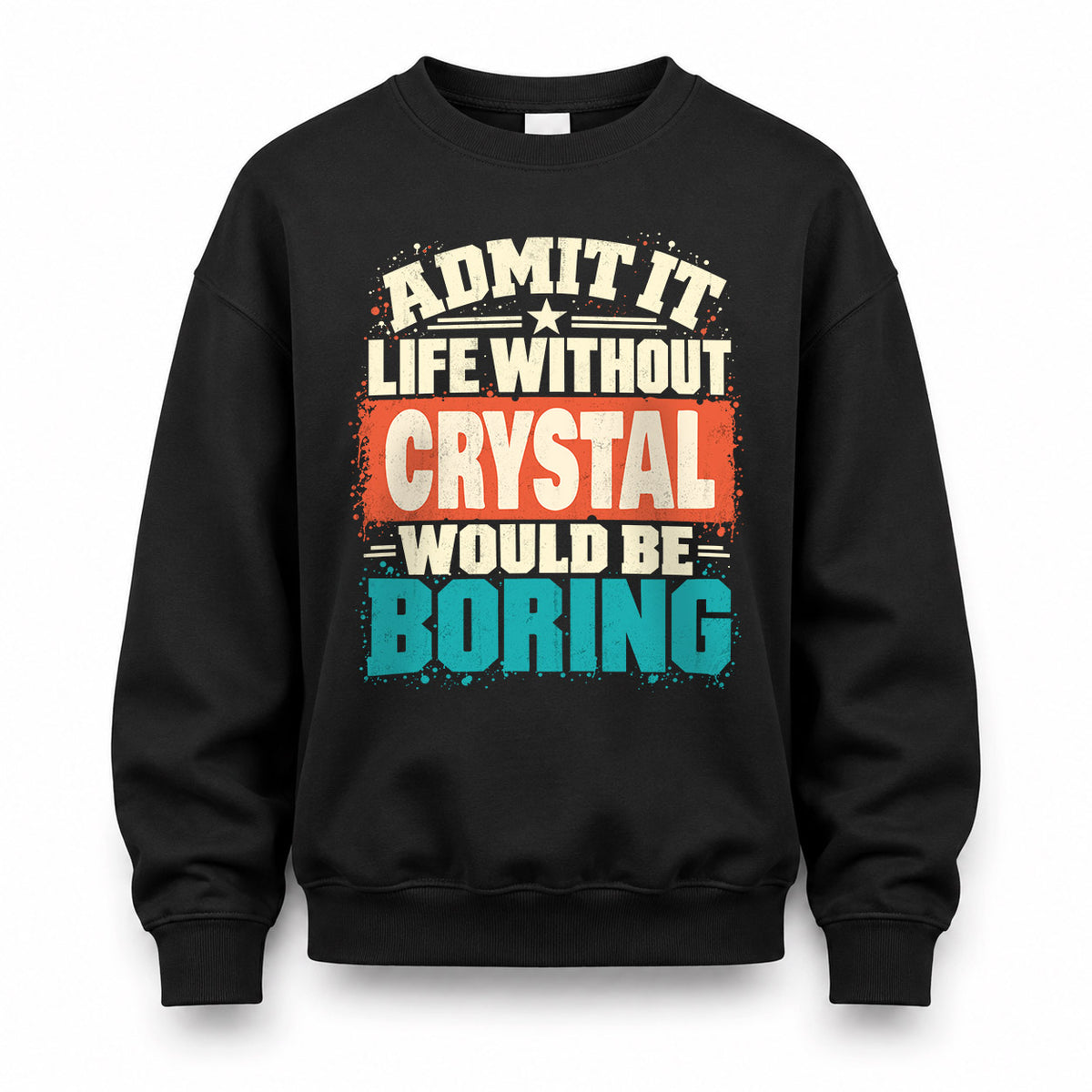 CRYSTAL P02-TH11-226 – Personalized Admit It Life Without [Name] Would Be Boring T-Shirt – Custom Name Funny Gift