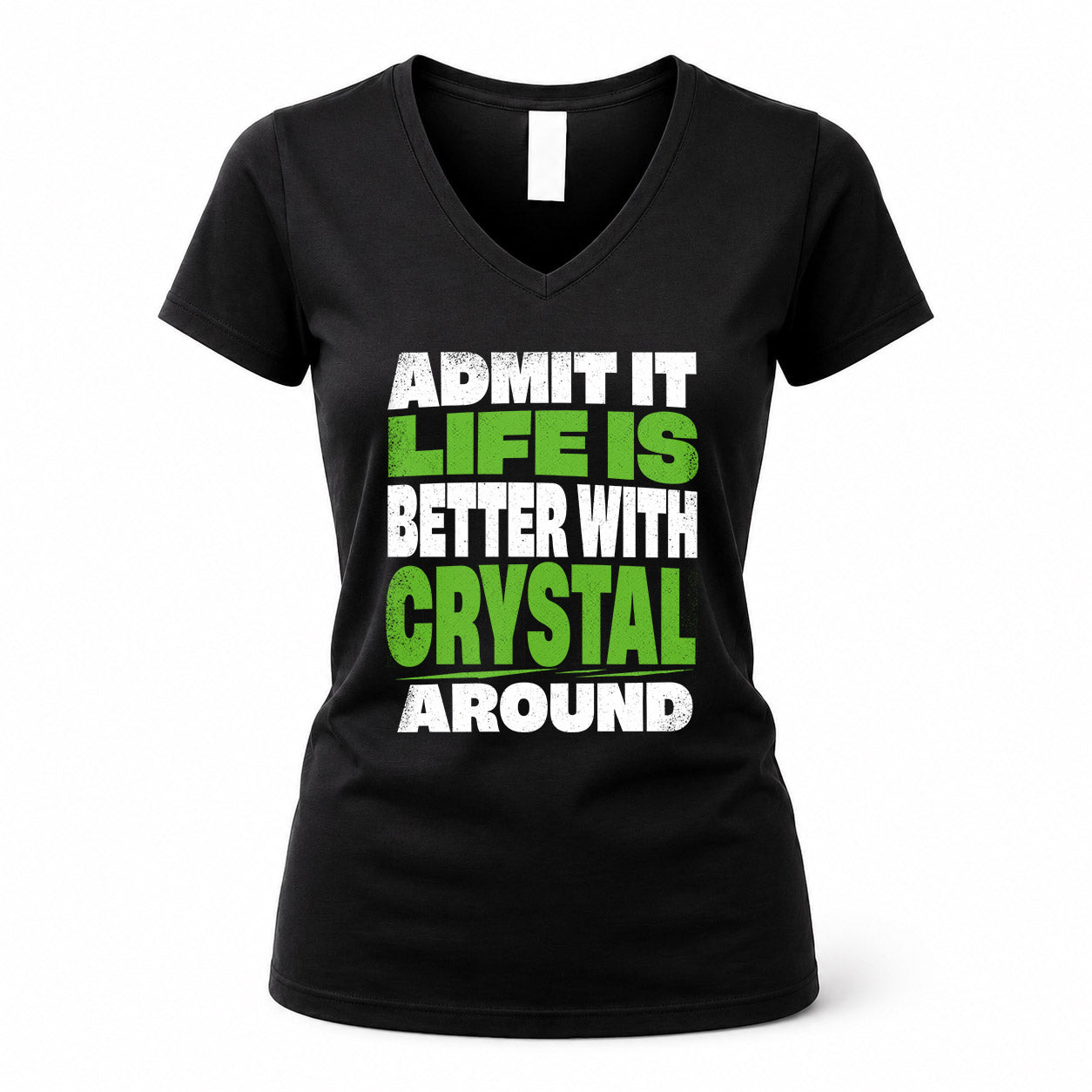 CRYSTAL HP68-K4-189 – Personalized Funny Quote Apparel “Admit It, Life Is Better With NAME Around”