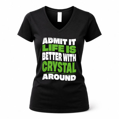 CRYSTAL HP99-K4-189 – Personalized Funny Quote Apparel “Admit It, Life Is Better With NAME Around”