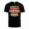 CUEVAS  PH88-K2-106–Personalized Funny Quote Apparel “Life Without NAME Would Be Boring”