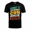 CUN TP88-K4-229–Personalized Funny Quote Apparel “Life Without NAME Would Be Boring”