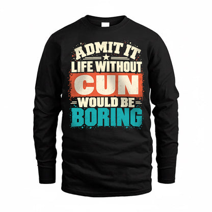 CUN P02-TH11-226 – Personalized Admit It Life Without [Name] Would Be Boring T-Shirt – Custom Name Funny Gift