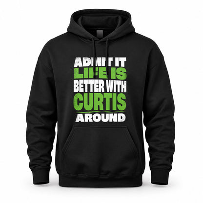 CURTIS HP68-K4-189 – Personalized Funny Quote Apparel “Admit It, Life Is Better With NAME Around”
