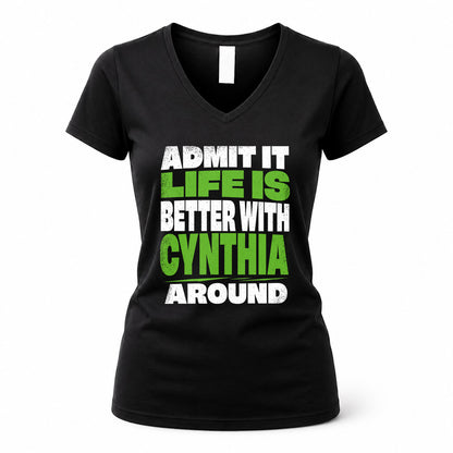 CYNTHIA HP68-K4-189 – Personalized Funny Quote Apparel “Admit It, Life Is Better With NAME Around”