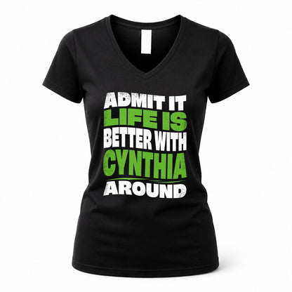 CYNTHIA HP99-K4-189 – Personalized Funny Quote Apparel “Admit It, Life Is Better With NAME Around”