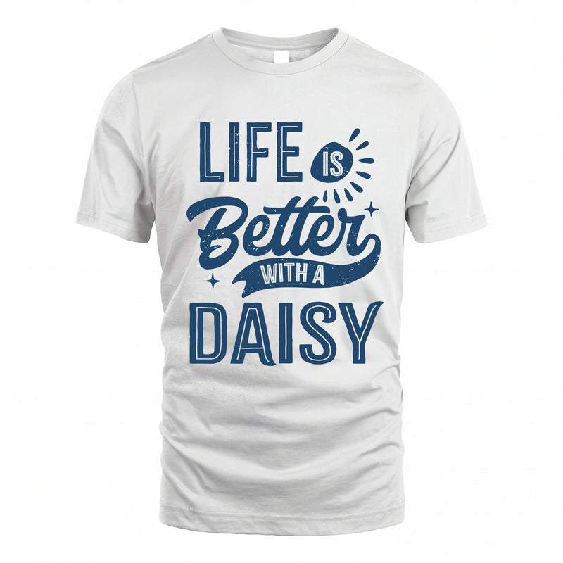 DAISY HH88-K2–Personalized Name Quote T-Shirt Life Is Better With Unisex Gift