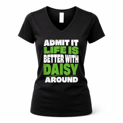 DAISY HP68-K4-189 – Personalized Funny Quote Apparel “Admit It, Life Is Better With NAME Around”
