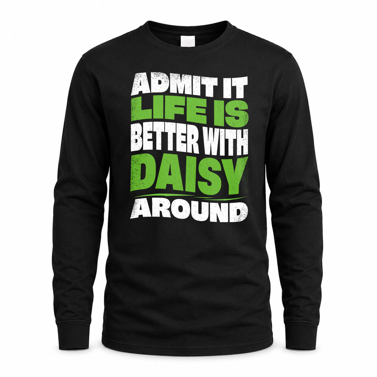 DAISY HP99-K4-189 – Personalized Funny Quote Apparel “Admit It, Life Is Better With NAME Around”