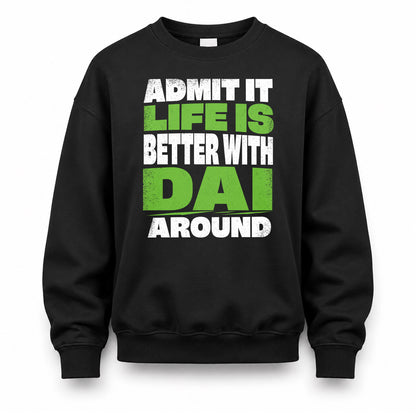 DAI HP68-K4-189 – Personalized Funny Quote Apparel “Admit It, Life Is Better With NAME Around”