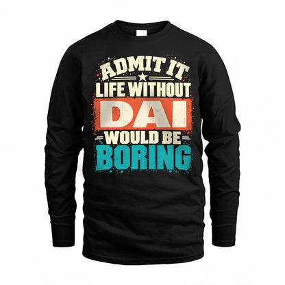 DAI P02-TH11-226 – Personalized Admit It Life Without [Name] Would Be Boring T-Shirt – Custom Name Funny Gift