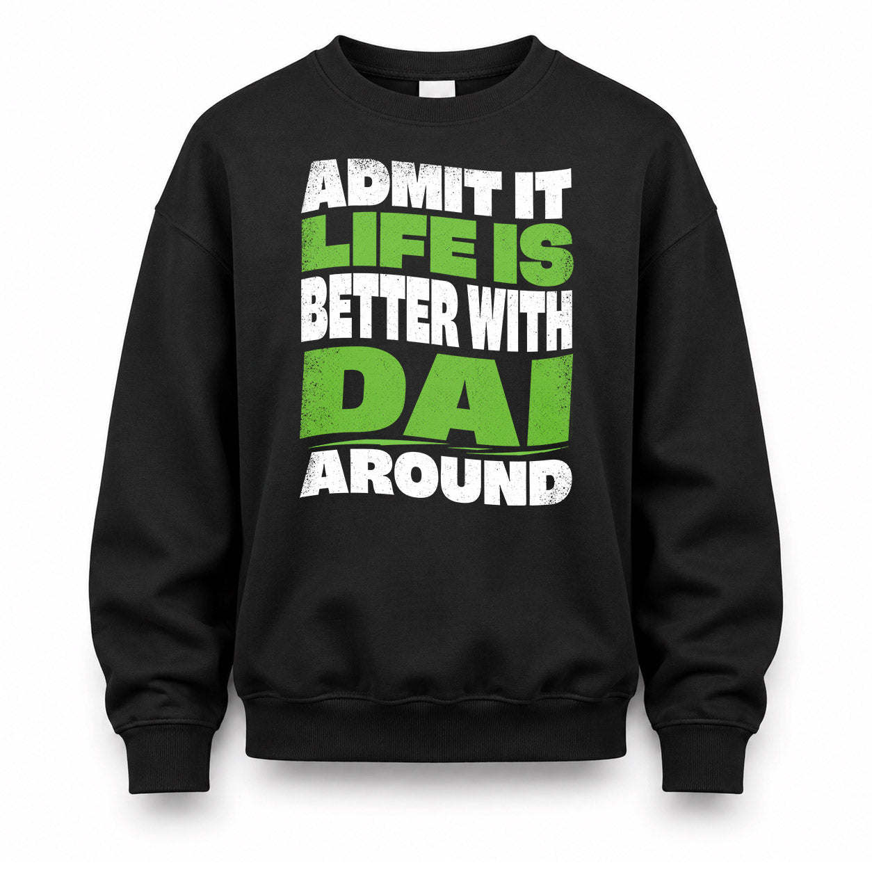 DAI HP99-K4-189 – Personalized Funny Quote Apparel “Admit It, Life Is Better With NAME Around”