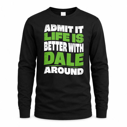 DALE HP99-K4-189 – Personalized Funny Quote Apparel “Admit It, Life Is Better With NAME Around”