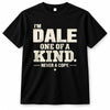 DALE P6-K4-228 Personalized Funny Quote Apparel “I’m NAME – One of a Kind, Never a Copy”