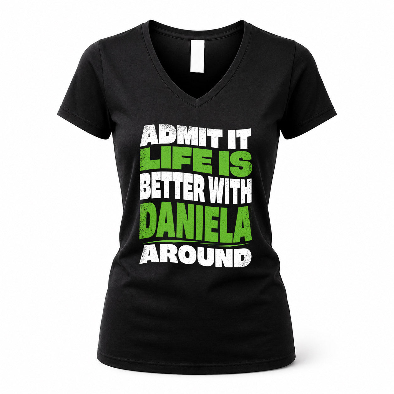 DANIELA HP99-K4-189 – Personalized Funny Quote Apparel “Admit It, Life Is Better With NAME Around”