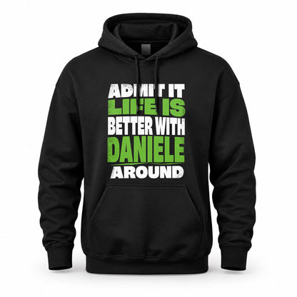 DANIELE HP68-K4-189 – Personalized Funny Quote Apparel “Admit It, Life Is Better With NAME Around”