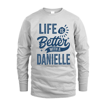DANIELLE HH88-K2–Personalized Name Quote T-Shirt Life Is Better With Unisex Gift