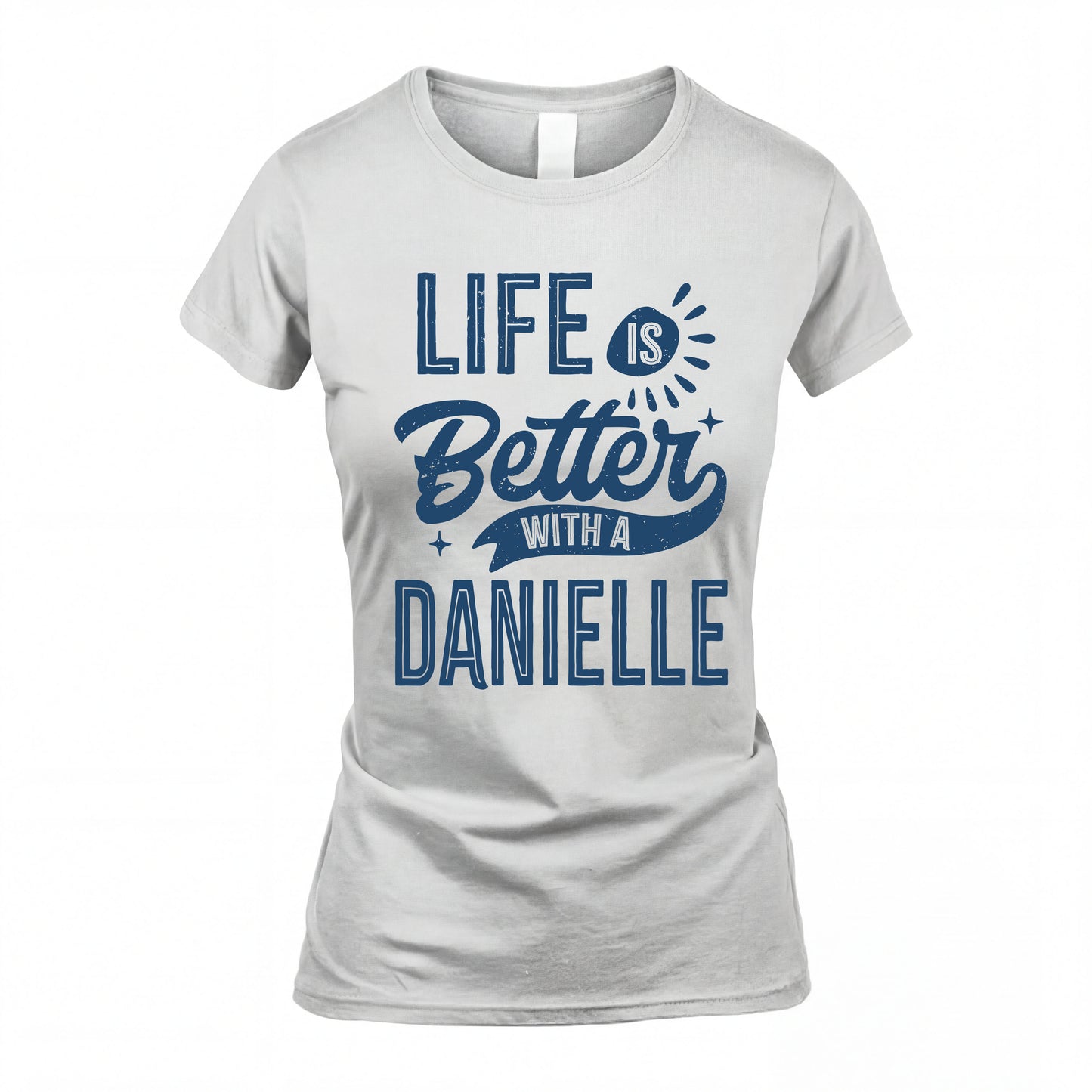 DANIELLE HH88-K2–Personalized Name Quote T-Shirt Life Is Better With Unisex Gift