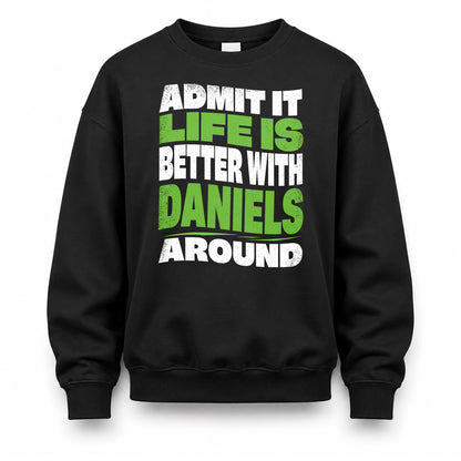 DANIELS HP99-K4-189 – Personalized Funny Quote Apparel “Admit It, Life Is Better With NAME Around”