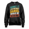 DANIEL TP88-K4-229–Personalized Funny Quote Apparel “Life Without NAME Would Be Boring”