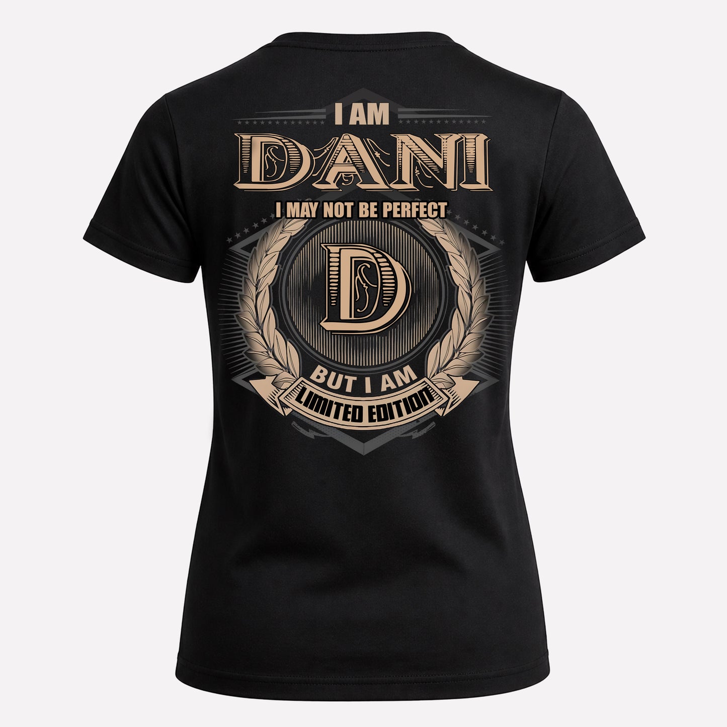 DANI PH55-T25-Personalized Name Quote Apparel “I Am NAME May Not Be Perfect But I Am Limited Edition”