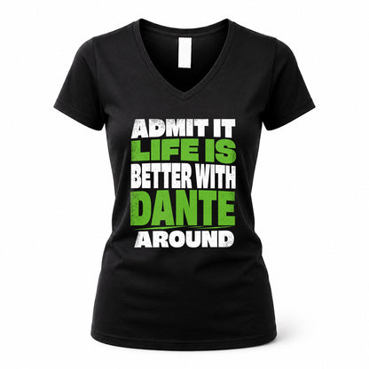 DANTE HP68-K4-189 – Personalized Funny Quote Apparel “Admit It, Life Is Better With NAME Around”