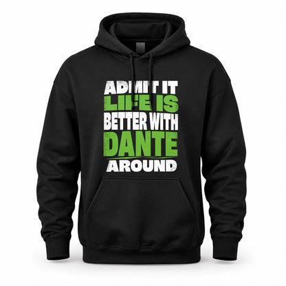DANTE HP68-K4-189 – Personalized Funny Quote Apparel “Admit It, Life Is Better With NAME Around”
