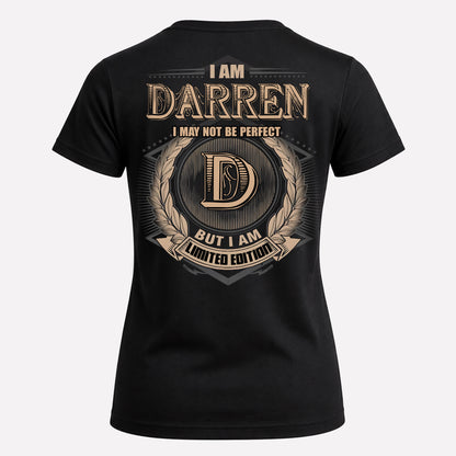 DARREN PH55-T25-Personalized Name Quote Apparel “I Am NAME May Not Be Perfect But I Am Limited Edition”