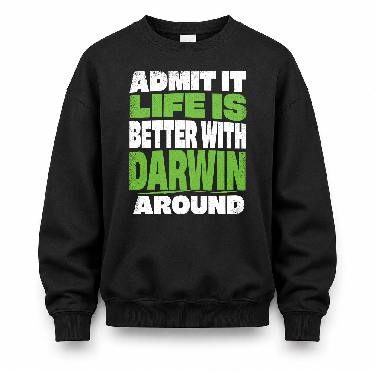 DARWIN HP68-K4-189 – Personalized Funny Quote Apparel “Admit It, Life Is Better With NAME Around”