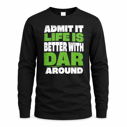 DAR HP68-K4-189 – Personalized Funny Quote Apparel “Admit It, Life Is Better With NAME Around”