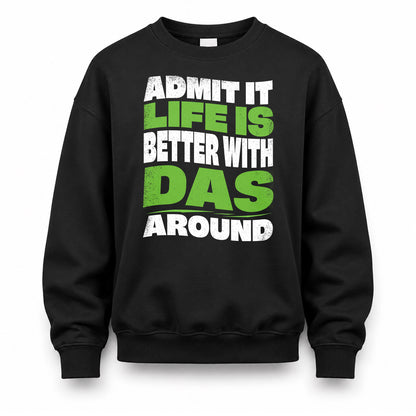 DAS HP99-K4-189 – Personalized Funny Quote Apparel “Admit It, Life Is Better With NAME Around”