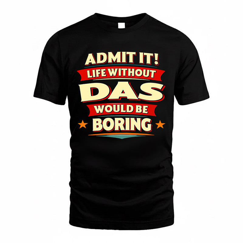 DAS  PH88-K2-106–Personalized Funny Quote Apparel “Life Without NAME Would Be Boring”