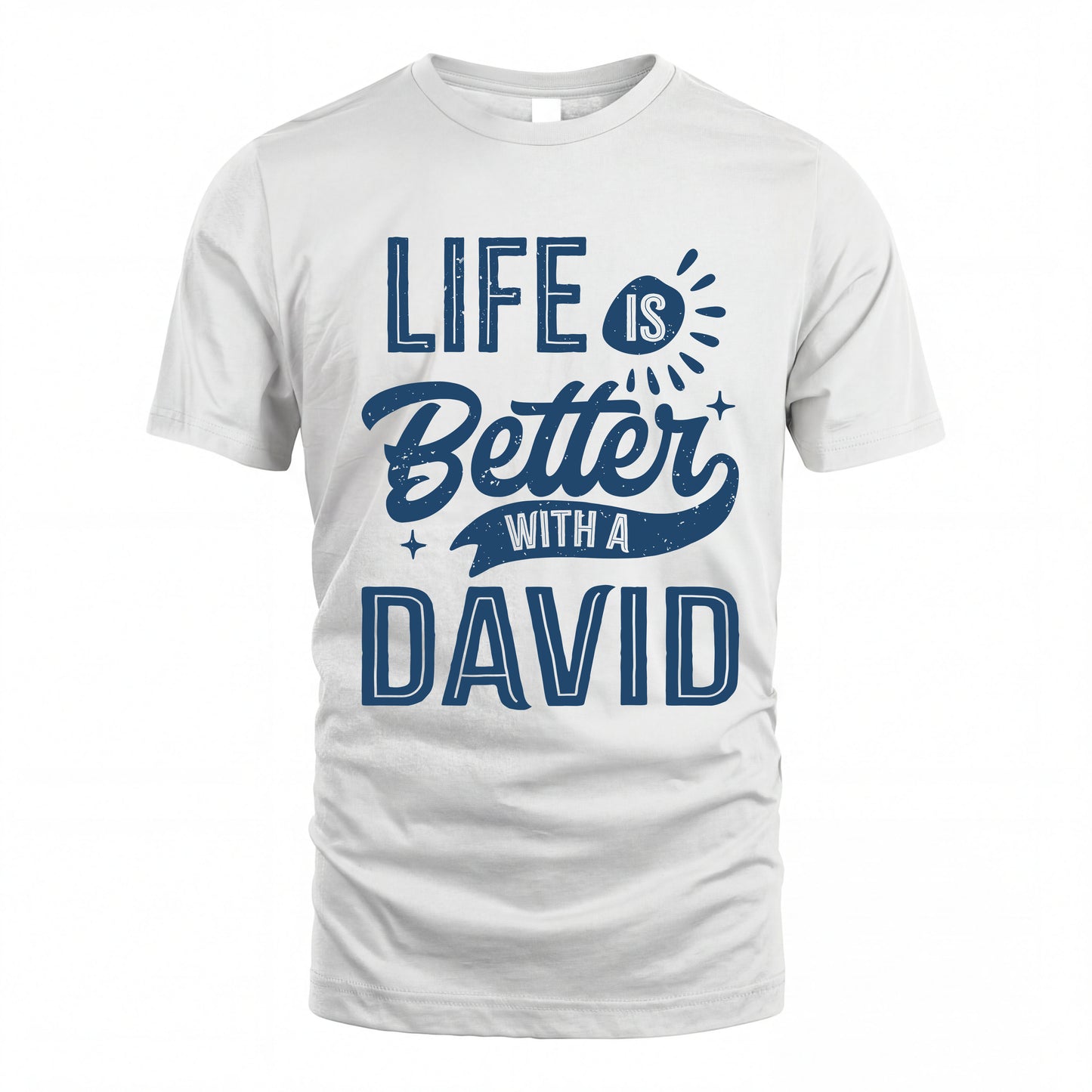 DAVID HH88-K2–Personalized Name Quote T-Shirt Life Is Better With Unisex Gift
