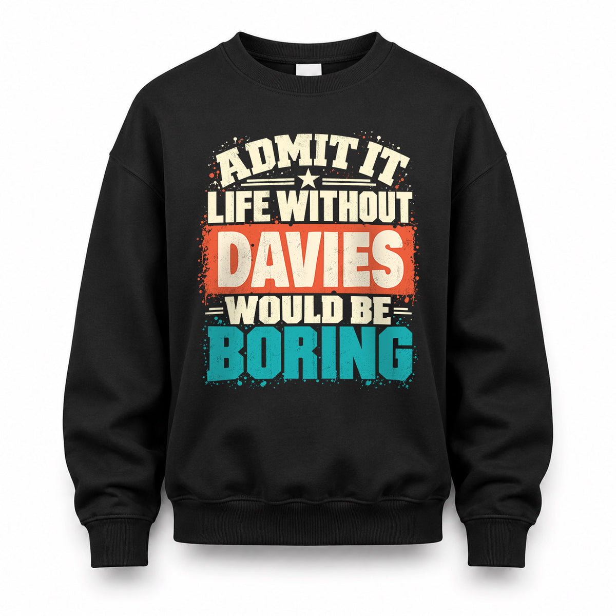 DAVIES P02-TH11-226 – Personalized Admit It Life Without [Name] Would Be Boring T-Shirt – Custom Name Funny Gift