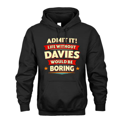 DAVIES PH88-K2-106–Personalized Funny Quote Apparel “Life Without NAME Would Be Boring”
