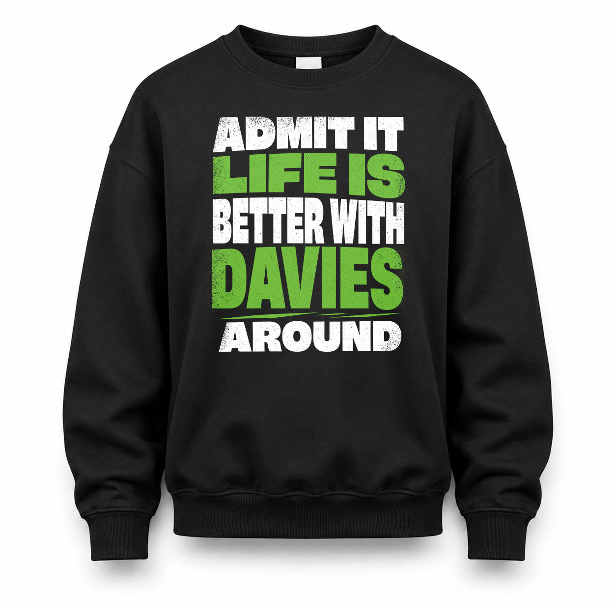 DAVIES HP68-K4-189 – Personalized Funny Quote Apparel “Admit It, Life Is Better With NAME Around”