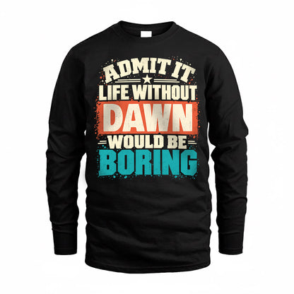 DAWN P02-TH11-226 – Personalized Admit It Life Without [Name] Would Be Boring T-Shirt – Custom Name Funny Gift